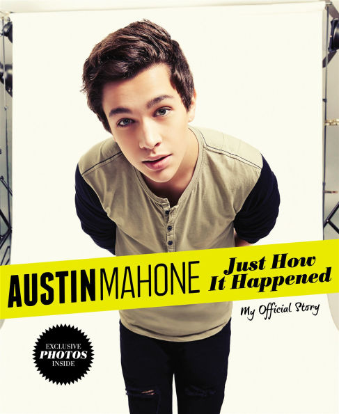 Austin Mahone: Just How It Happened: My Official Story