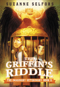Title: The Griffin's Riddle (The Imaginary Veterinary Series #5), Author: Suzanne Selfors