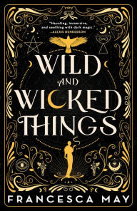 Title: Wild and Wicked Things, Author: Francesca May