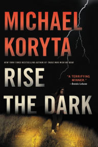 Title: Rise the Dark (Mark Novak Series #2), Author: Michael Koryta