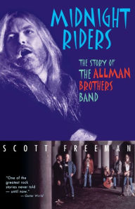 Title: Midnight Riders: The Story of the Allman Brothers Band, Author: Scott Freeman