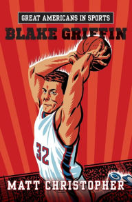 Title: Great Americans in Sports: Blake Griffin, Author: Matt Christopher