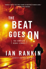 Title: The Beat Goes On: The Complete Rebus Stories, Author: Ian Rankin