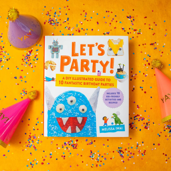 Let's Party!: A DIY Illustrated Guide to 10 Fantastic Birthday Parties