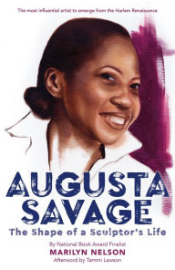 Title: Augusta Savage: The Shape of a Sculptor's Life, Author: Marilyn Nelson