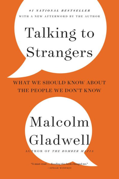 Talking to Strangers: What We Should Know about the People Don't