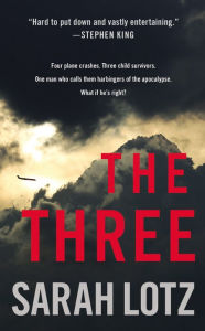 Title: The Three: A Novel, Author: Sarah Lotz