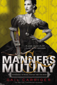 Title: Manners & Mutiny (Finishing School Series #4), Author: Gail Carriger