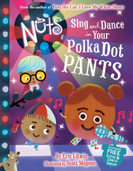 Title: The Nuts: Sing and Dance in Your Polka-Dot Pants, Author: Eric Litwin