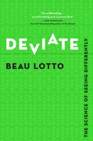 Title: Deviate: The Science of Seeing Differently, Author: Beau Lotto