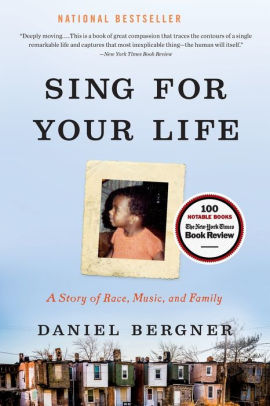 Sing For Your Life A Story Of Race Music And Family By Daniel Bergner Paperback Barnes Noble