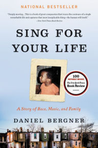 Title: Sing for Your Life: A Story of Race, Music, and Family, Author: Daniel Bergner