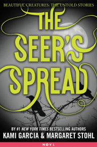 Title: The Seer's Spread (Beautiful Creatures: The Untold Stories), Author: Kami Garcia