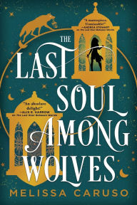 Books for free download The Last Soul Among Wolves by Melissa Caruso 9780316304047 FB2 MOBI English version