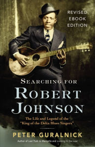 Title: Searching for Robert Johnson: The Life and Legend of the 