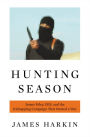 Hunting Season: James Foley, ISIS, and the Kidnapping Campaign that Started a War