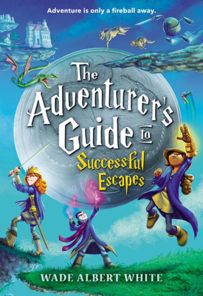 The Adventurer's Guide to Successful Escapes (Adventurer's Series #1)