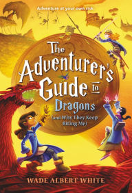 Book downloads for kindle The Adventurer's Guide to Dragons (and Why They Keep Biting Me) by Wade Albert White 9780316305327 (English literature) ePub