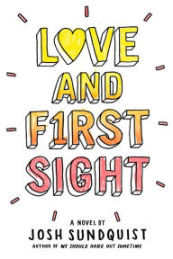 Title: Love and First Sight, Author: Josh Sundquist