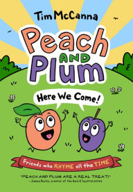 Title: Peach and Plum: Here We Come!, Author: Tim McCanna