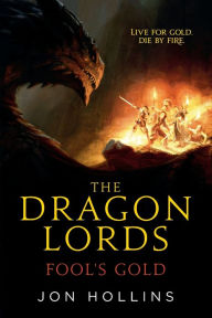 Title: The Dragon Lords: Fool's Gold, Author: Jon Hollins