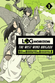 Title: Log Horizon: The West Wind Brigade, Vol. 1, Author: Koyuki