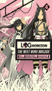 Title: Log Horizon: The West Wind Brigade, Vol. 4, Author: Mamare Touno