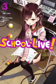 Title: School-Live!, Vol. 3, Author: Norimitsu Kaihou (Nitroplus)