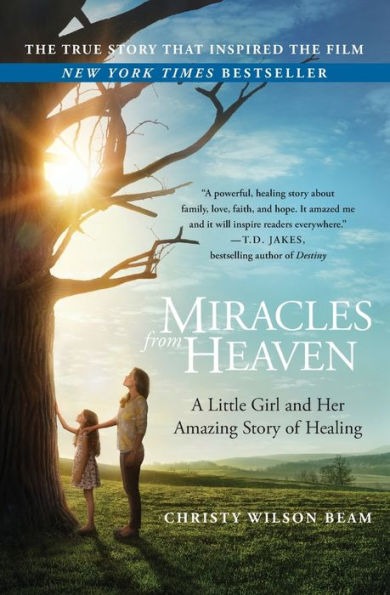 Miracles from Heaven: A Little Girl and Her Amazing Story of Healing