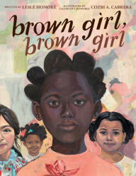 Ipod audiobook download Brown Girl, Brown Girl 9780316314039 (English literature) by Leslé Honoré, Cozbi A. Cabrera 