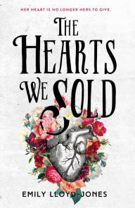 Title: The Hearts We Sold, Author: Emily Lloyd-Jones