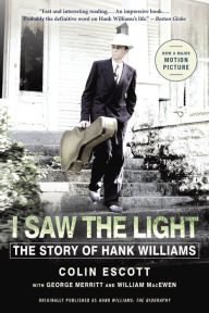 Title: I Saw the Light: The Story of Hank Williams, Author: Colin Escott