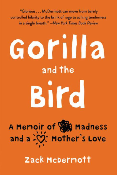 Gorilla and the Bird: a Memoir of Madness Mother's Love