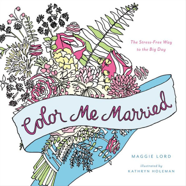 Color Me Married: The Stress-Free Way to the Big Day