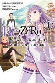 Title: RE: Zero -Starting Life in Another World-, Chapter 1: A Day in the Capital, Vol. 1 (Manga), Author: 