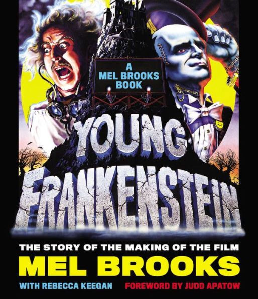 Young Frankenstein: A Mel Brooks Book: The Story of the Making of the Film