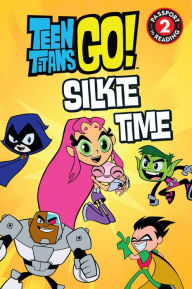 Title: Teen Titans Go! (TM): Silkie Time, Author: Magnolia Belle