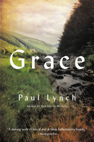 Title: Grace: A Novel, Author: Paul Lynch