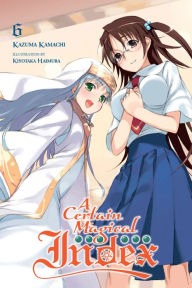 Title: A Certain Magical Index, Vol. 6 (light novel), Author: Kazuma Kamachi