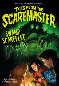 Title: Swamp Scarefest (Tales from the Scaremaster Series #1), Author: B. A. Frade