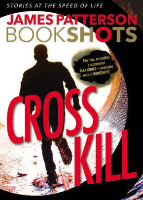 Cross Kill: An Alex Cross Story