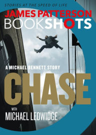 Title: Chase: A BookShot: A Michael Bennett Story, Author: James Patterson