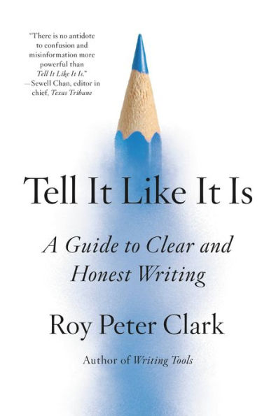 Tell It Like It Is: A Guide to Clear and Honest Writing