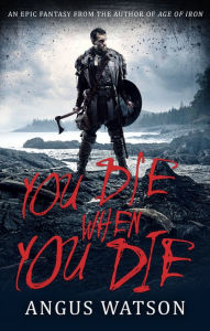 Title: You Die When You Die, Author: Angus Watson