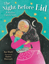Public domain audiobooks for download The Night Before Eid: A Muslim Family Story 9780316319331 RTF English version by Aya Khalil, Rashin Kheiriyeh, Aya Khalil, Rashin Kheiriyeh