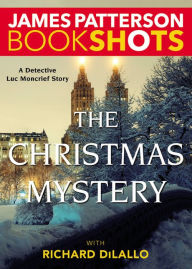 Title: The Christmas Mystery: A Detective Luc Moncrief Mystery, Author: James Patterson