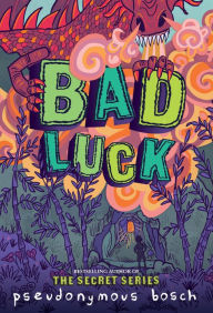 Title: Bad Luck, Author: Pseudonymous Bosch