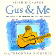 Title: Gus & Me: The Story of My Granddad and My First Guitar, Author: Keith Richards