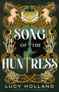 Title: Song of the Huntress, Author: Lucy Holland