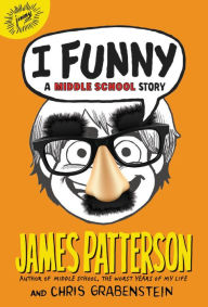 Title: I Funny: A Middle School Story (I Funny Series #1), Author: James Patterson